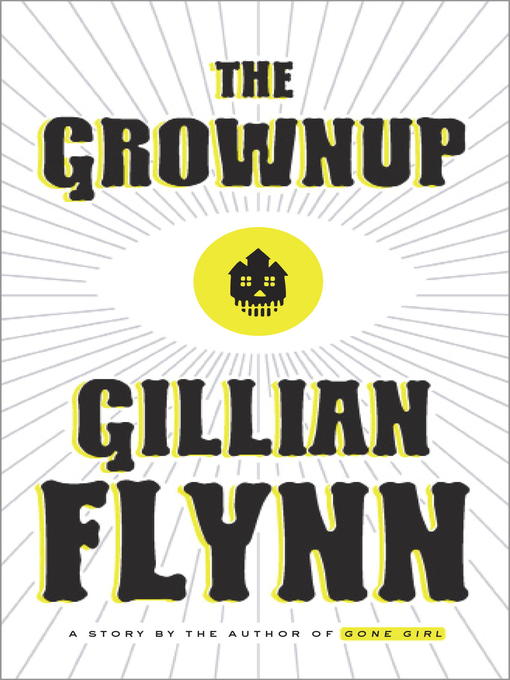 Upplýsingar um The Grownup eftir Gillian Flynn - Til útláns